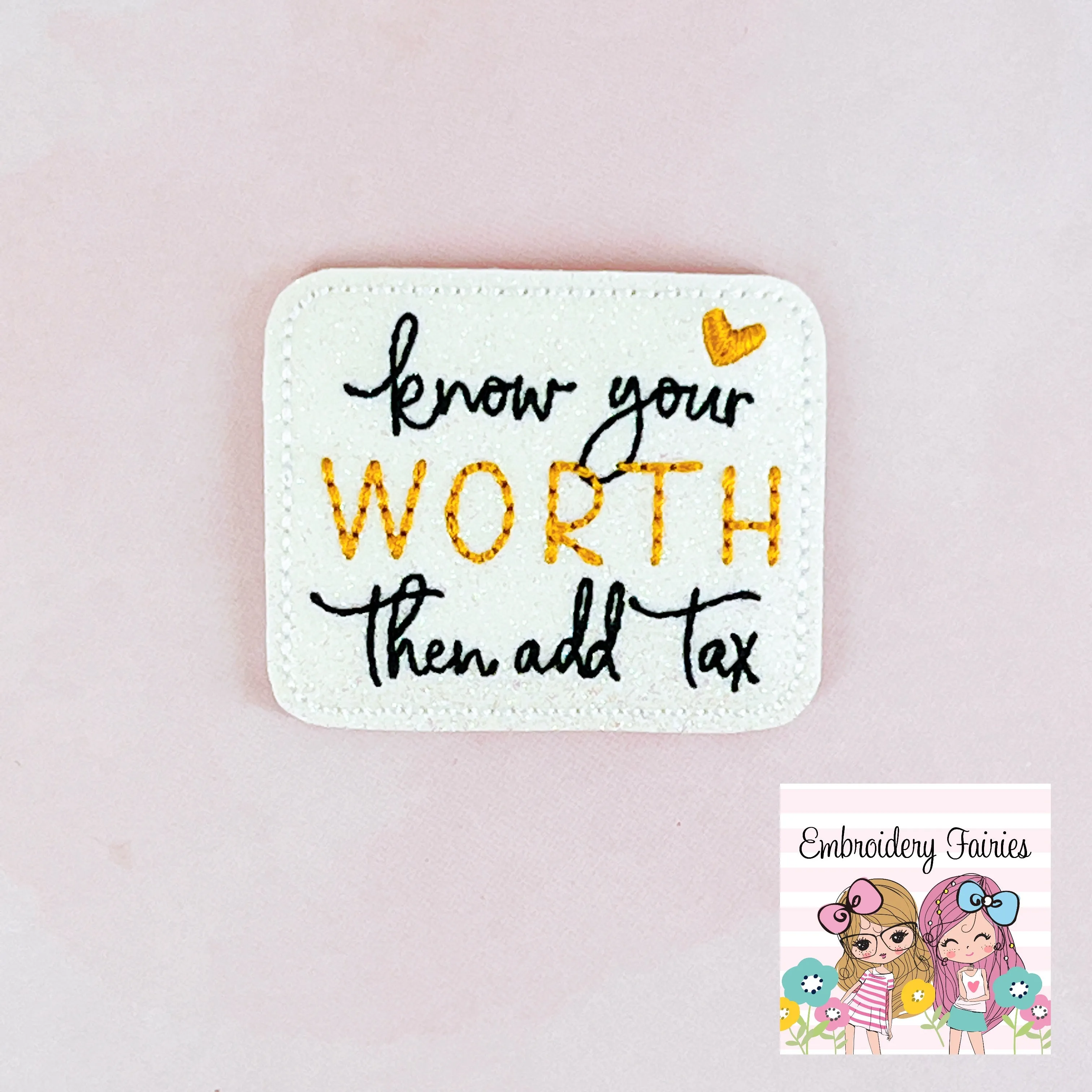 Know Your Worth Feltie Design